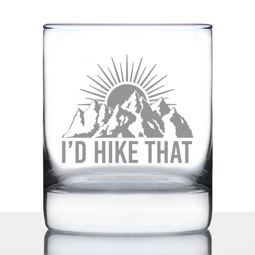 I'd Hike That - Whiskey Rocks Glass - Cool Hiking Themed Decor and Gifts for Mountain Lovers - 10.25 Oz Glasses