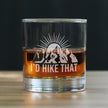 I'd Hike That - Whiskey Rocks Glass - Cool Hiking Themed Decor and Gifts for Mountain Lovers - 10.25 Oz Glasses