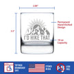 I'd Hike That - Whiskey Rocks Glass - Cool Hiking Themed Decor and Gifts for Mountain Lovers - 10.25 Oz Glasses