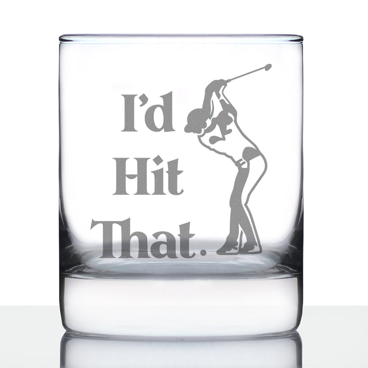 I'd Hit That - Whiskey Rocks Glass - Golf Themed Gifts and Sports Decor - 10.25 Oz Glasses