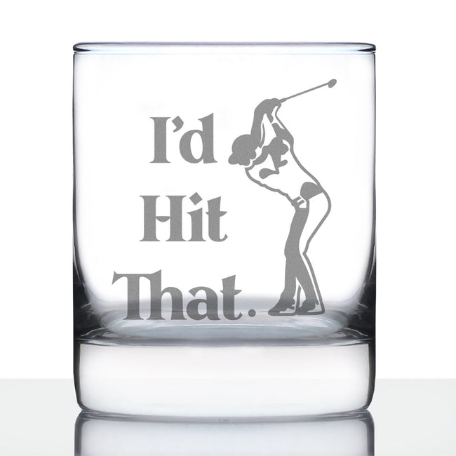 I'd Hit That - Whiskey Rocks Glass - Golf Themed Gifts and Sports Decor - 10.25 Oz Glasses