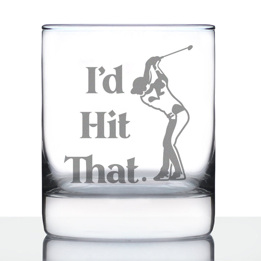 I'd Hit That - Whiskey Rocks Glass - Golf Themed Gifts and Sports Decor - 10.25 Oz Glasses