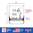 I'd Hit That - Whiskey Rocks Glass - Golf Themed Gifts and Sports Decor - 10.25 Oz Glasses