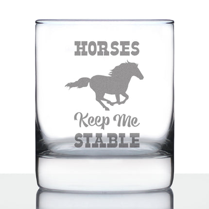 Horses Keep Me Stable - Funny Horse Whiskey Rocks Glass Gifts for Men & Women - Fun Whisky Drinking Tumbler Décor