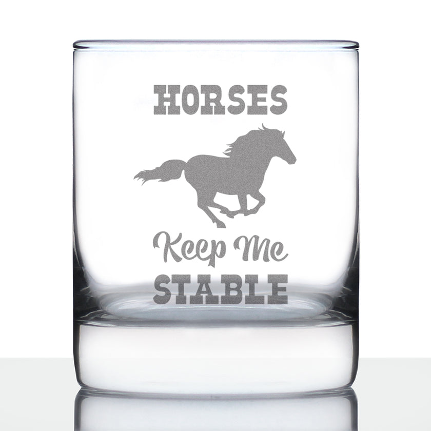 Horses Keep Me Stable - Funny Horse Whiskey Rocks Glass Gifts for Men & Women - Fun Whisky Drinking Tumbler Décor