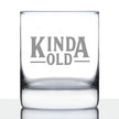 Kinda Old - Whiskey Rocks Glass - Funny Birthday Gifts for Women and Men Over the Hill - Fun Whisky Drinking Tumbler