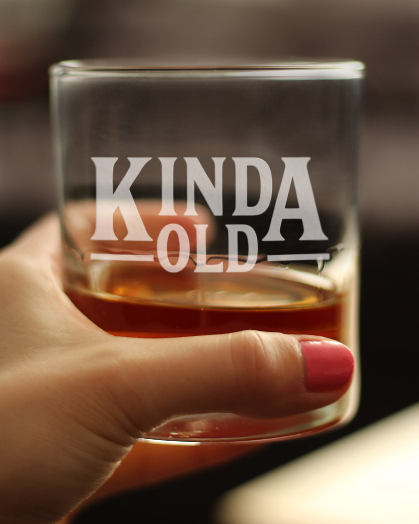 Kinda Old - Whiskey Rocks Glass - Funny Birthday Gifts for Women and Men Over the Hill - Fun Whisky Drinking Tumbler