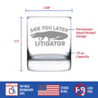 See You Later Litigator - Whiskey Rocks Glass - Funny Lawyer Gifts for Law School Graduates - 10.25 Oz Glass