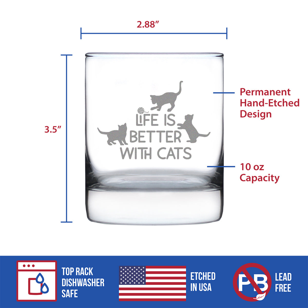 Life is Better With Cats - Funny Kitten Themed Gifts for Cat Lovers - 10 Ounce Rocks Glass