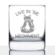 Live In The Meowment - Whiskey Rocks Glass - Funny Cat Gifts and Meditation Themed Decor - 10.25 Oz Glasses