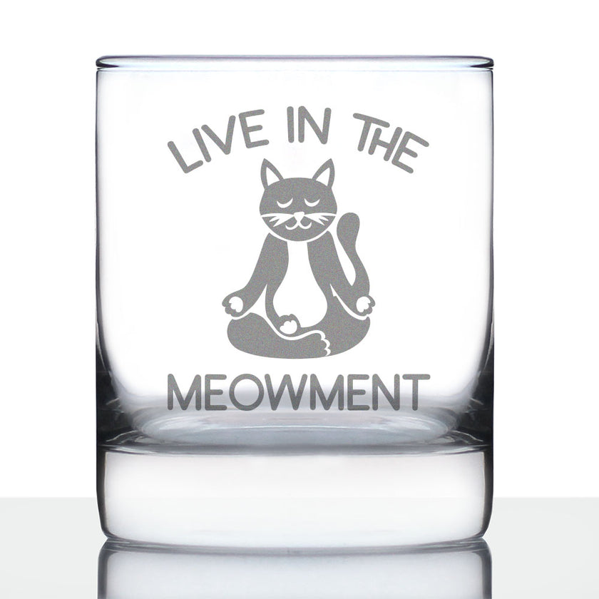 Live In The Meowment - Whiskey Rocks Glass - Funny Cat Gifts and Meditation Themed Decor - 10.25 Oz Glasses