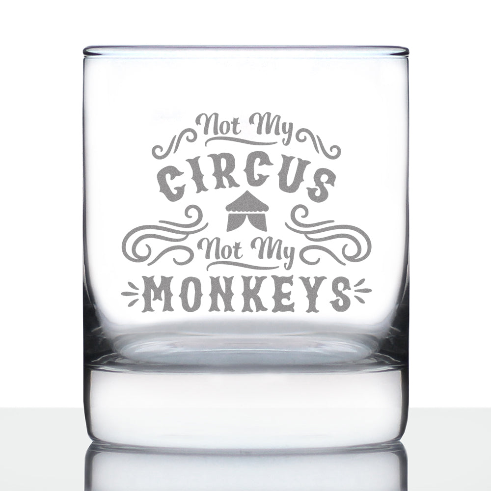 Not My Circus - 10 Ounce Rocks Glass