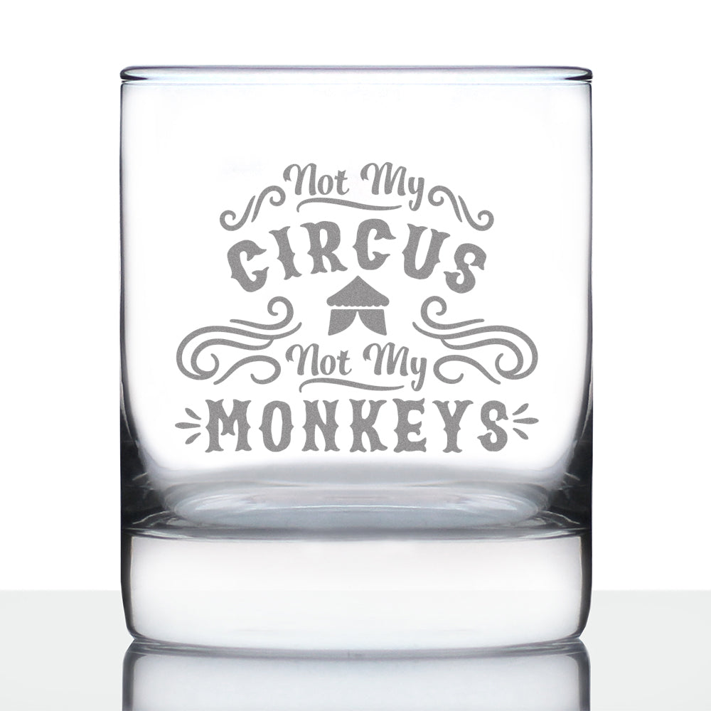 Not My Circus - 10 Ounce Rocks Glass