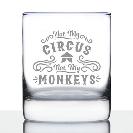 Not My Circus - 10 Ounce Rocks Glass