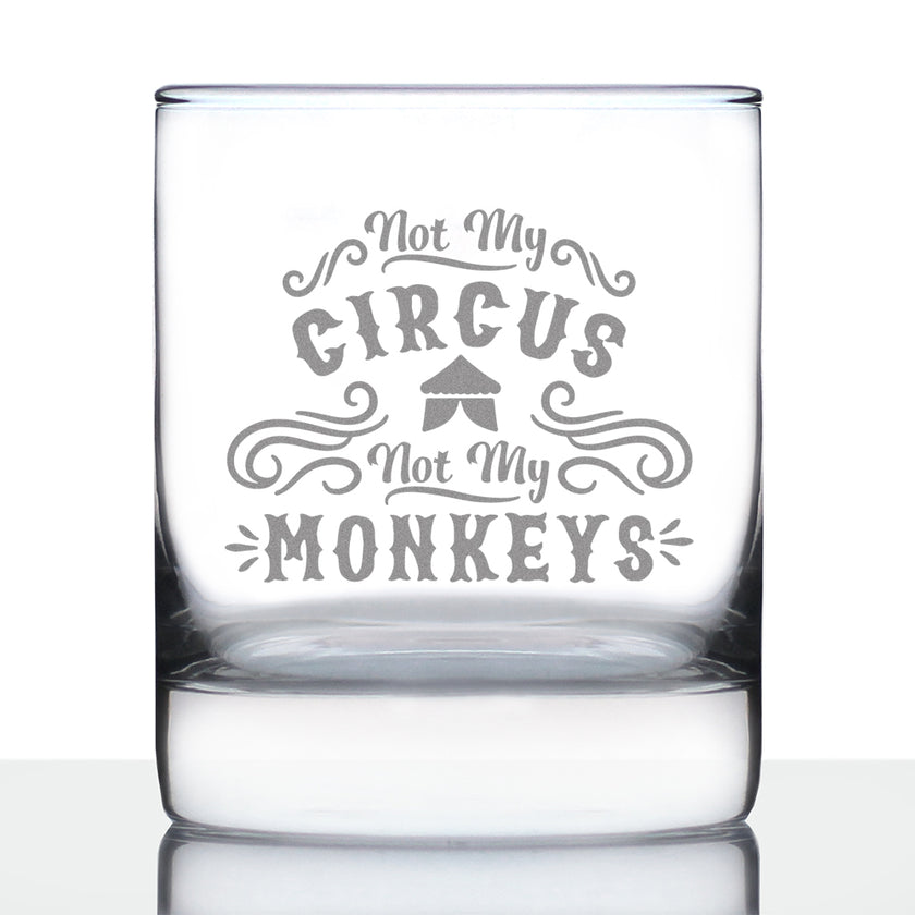 Not My Circus - 10 Ounce Rocks Glass