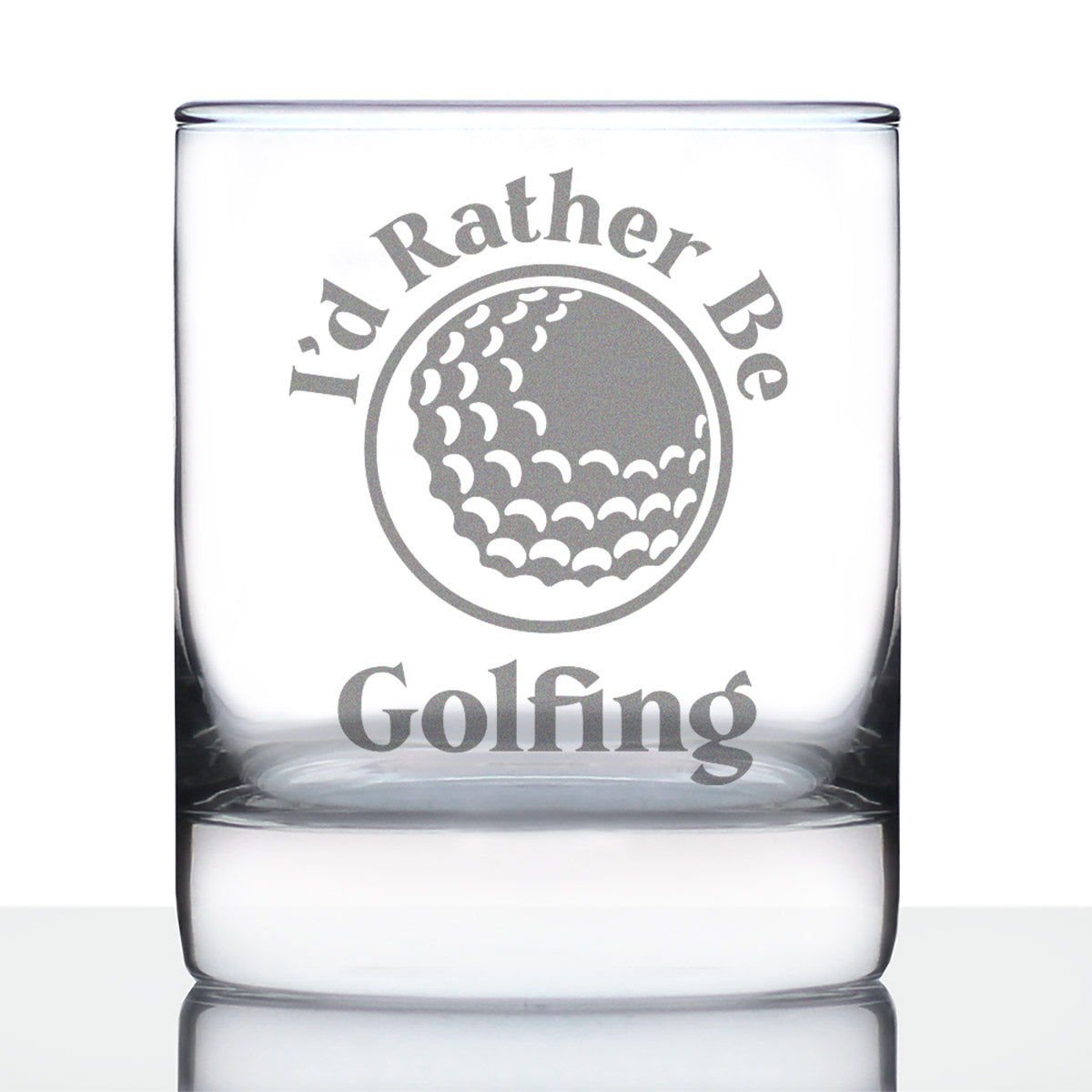 I&#39;d Rather Be Golfing - 10 Ounce Rocks Glass