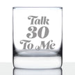 Talk 30 To Me - Funny 30th Birthday Whiskey Rocks Glass Gifts for Men & Women Turning 30 - Fun Whisky Drinking Tumbler