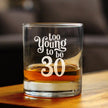Too Young to be 30 - Funny 30th Birthday Whiskey Rocks Glass Gifts for Men & Women Turning 30 - Whisky Drinking Tumbler
