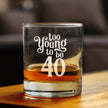 Too Young to be 40 - Funny 40th Birthday Whiskey Rocks Glass Gifts for Men & Women Turning 40 - Fun Whisky Tumbler