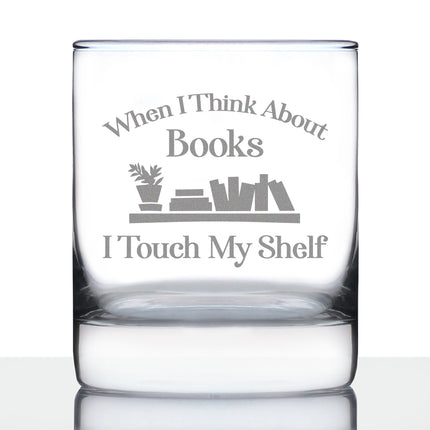 When I Think About Books I Touch My Shelf Whiskey Rocks Glass - Funny Book Club Gifts for Lovers of Reading & Whisky