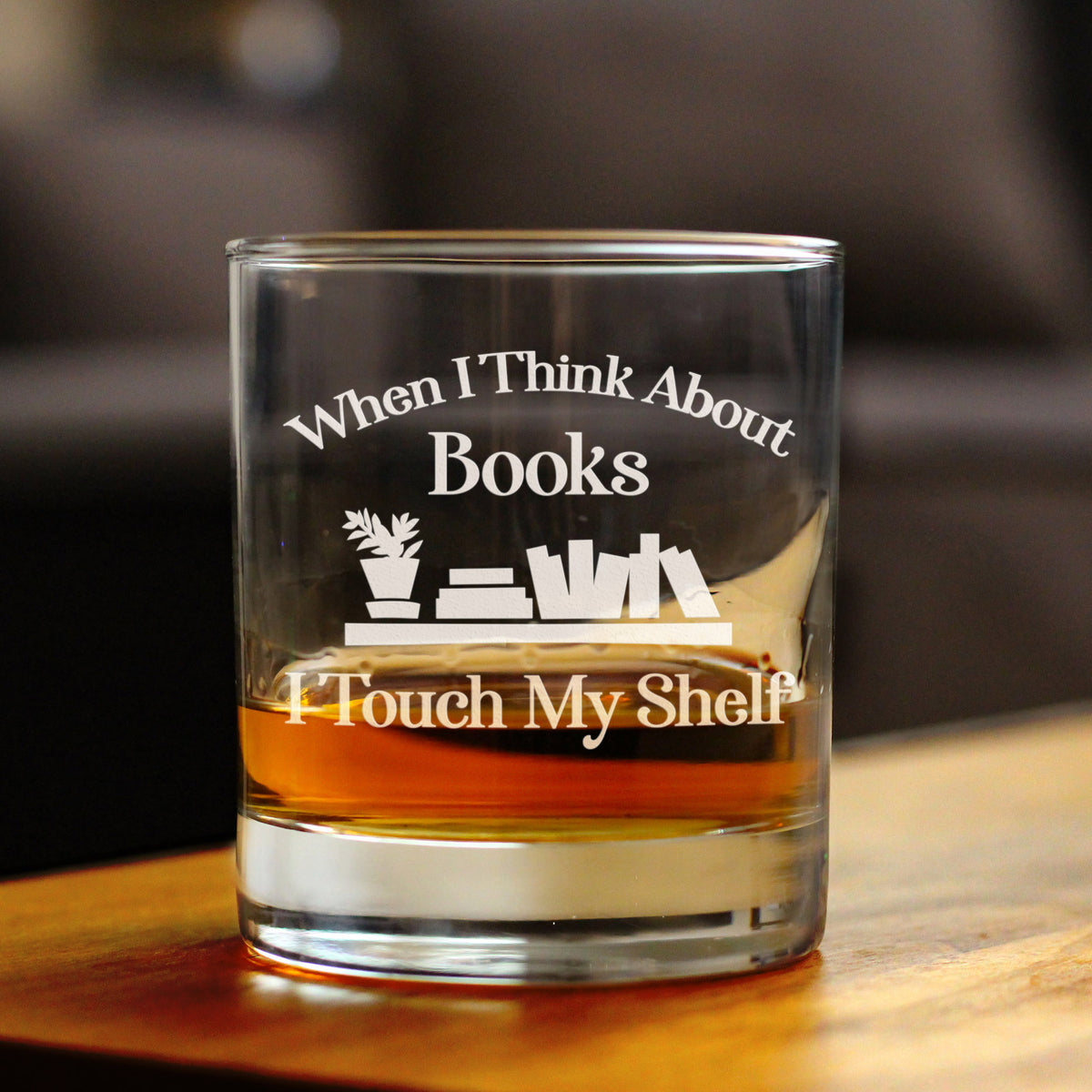 When I Think About Books I Touch My Shelf Whiskey Rocks Glass - Funny Book Club Gifts for Lovers of Reading &amp; Whisky
