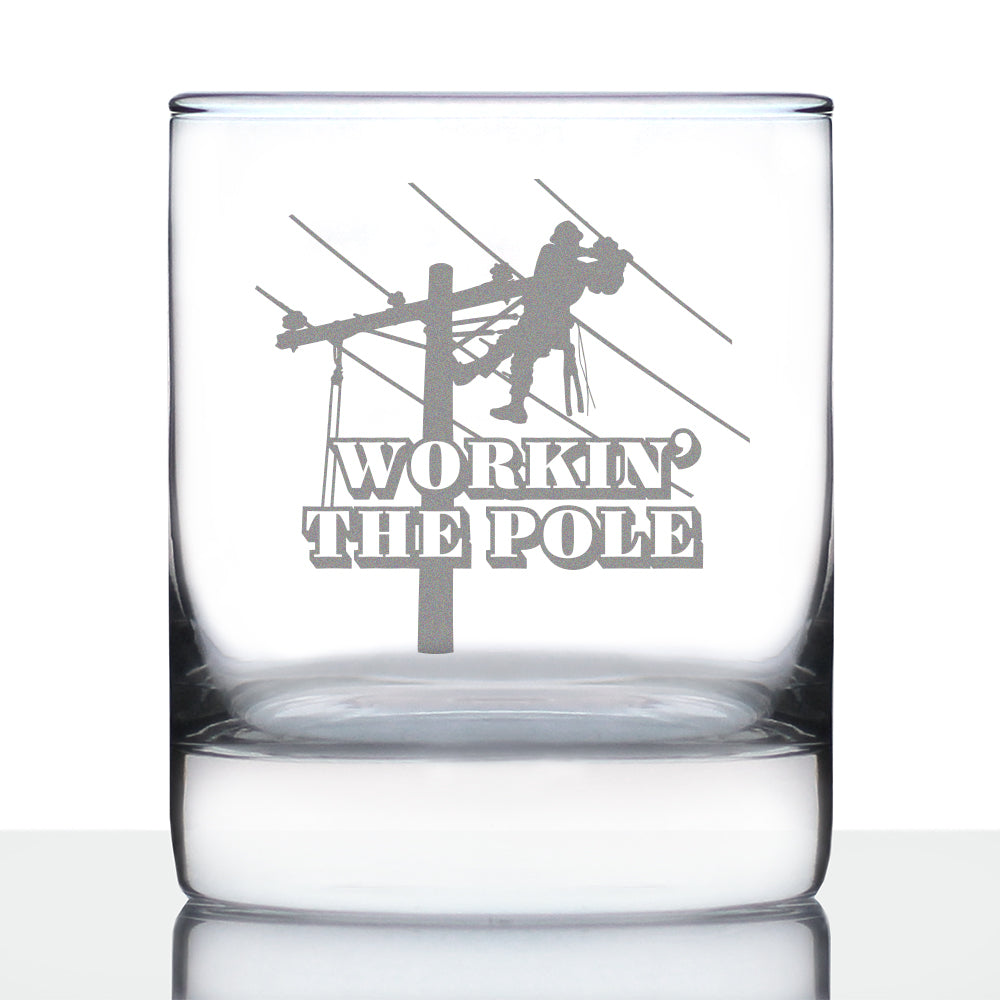 Workin' the Pole Engraved Rocks or Old Fashioned Whiskey Glass, Funny Lineworker Themed Gifts for Men and Women in the Electrical Line Workforce  - 10 oz