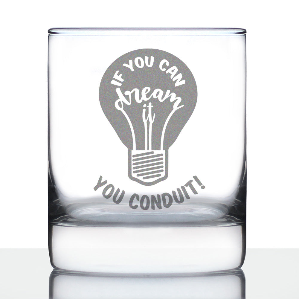 If You Can Dream You Conduit - Whiskey Rocks Glass - Funny Electrician Gifts for Journeyman - 10.25 Oz Glass