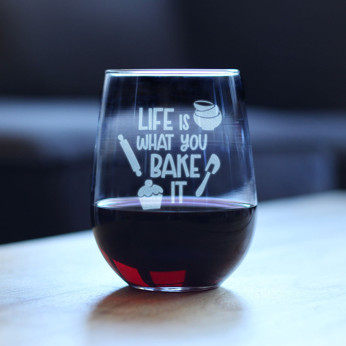 Life Is What You Bake It - Stemless Wine Glass - Funny Baking Themed Decor and Gifts for Bakers - Large 17 Oz Glasses