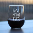 Best Nana Ever Cute Stemless Wine Glass, Large 17 Ounce Size, Etched Sayings, Mother's Day or Birthday Gift for Grandma