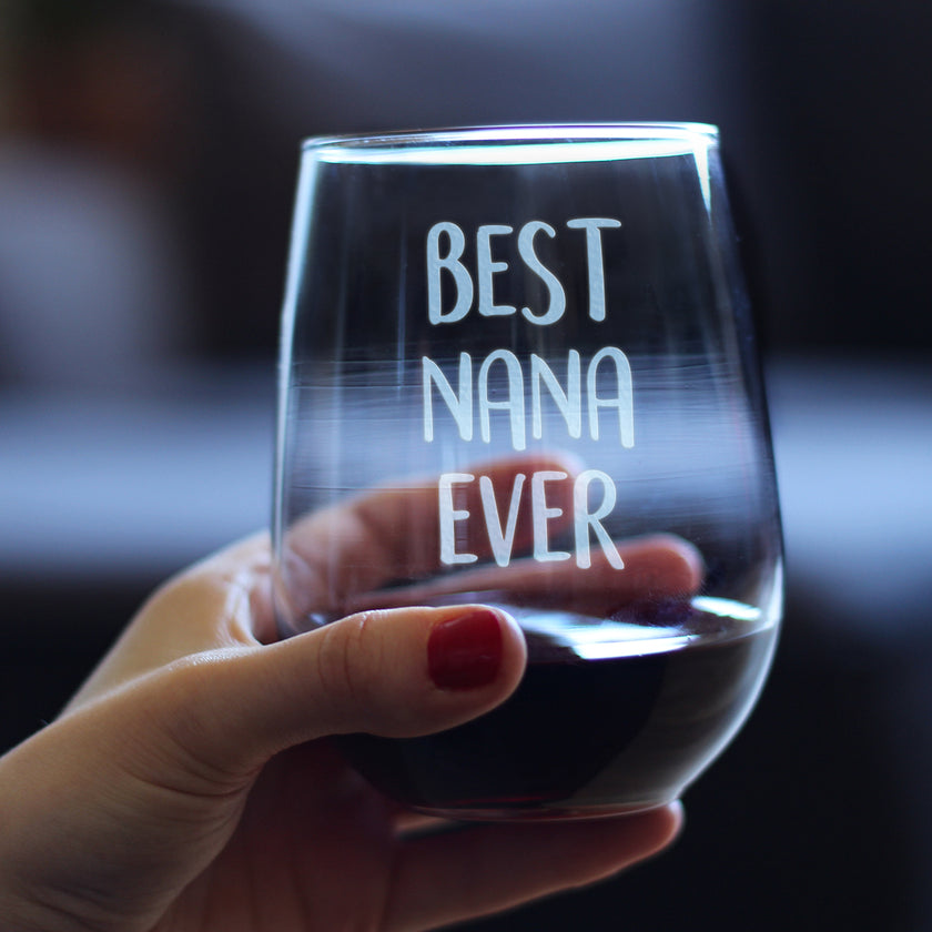 Best Nana Ever Cute Stemless Wine Glass, Large 17 Ounce Size, Etched Sayings, Mother's Day or Birthday Gift for Grandma