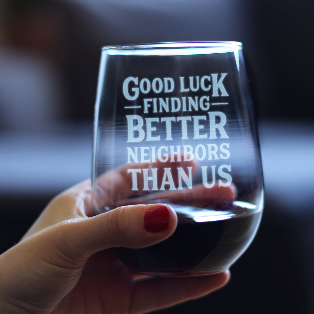 Good Luck Finding Better Neighbors Than Us - Stemless Wine Glass - Funny Farewell Gift For The Best Neighbor Moving Away - Large 17 Oz Glasses