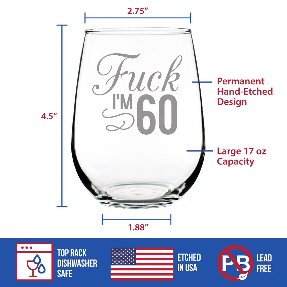 Fuck I&#39;m 60 - 17 Ounce Stemless Wine Glass