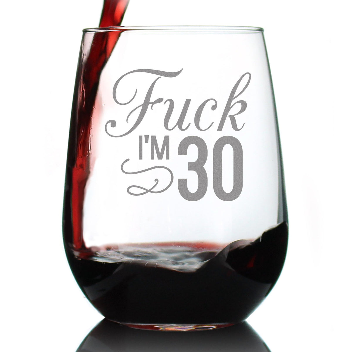 Fuck I&#39;m 30 - 17 Ounce Stemless Wine Glass