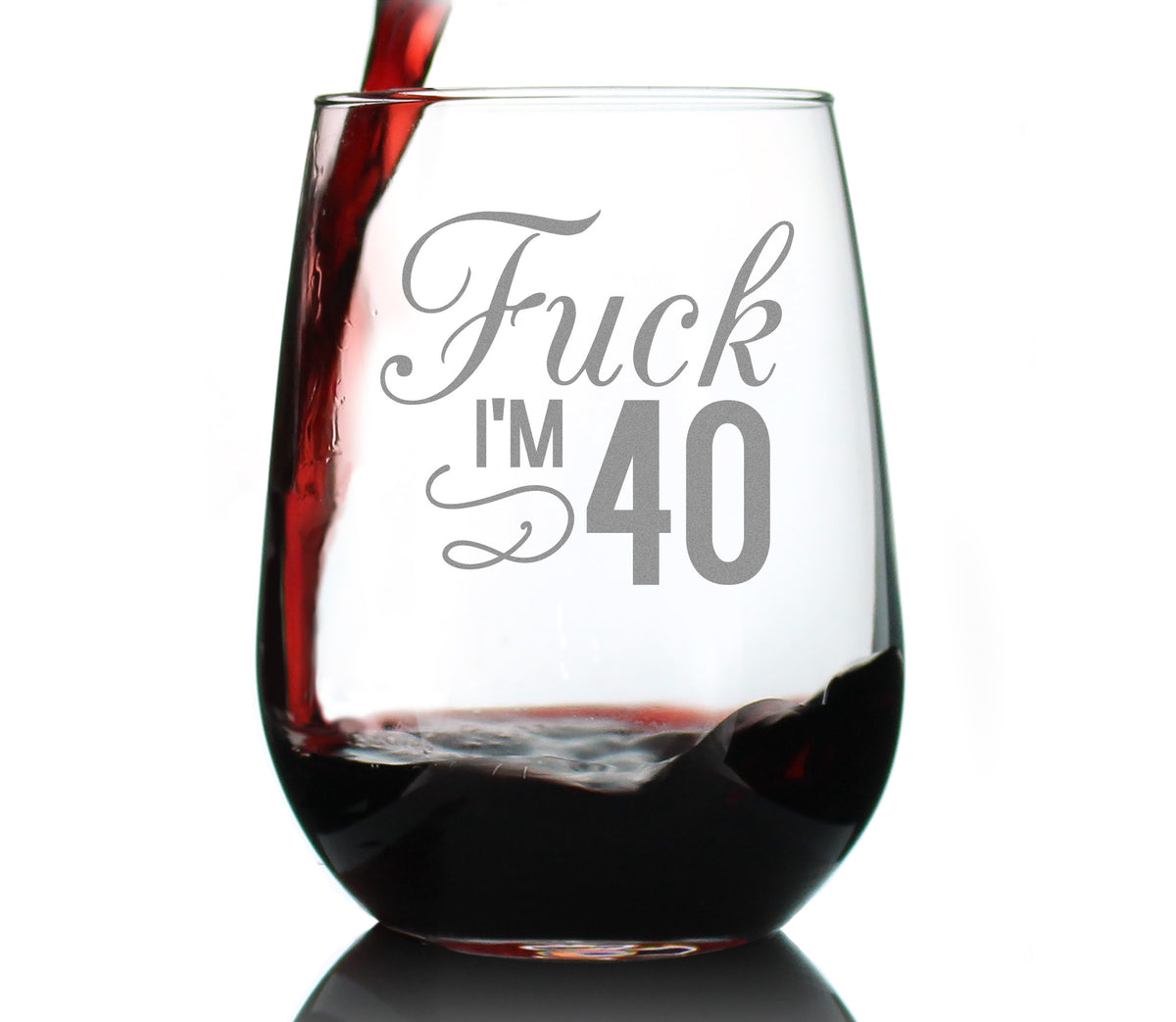 Fuck I&#39;m 40 - 17 Ounce Stemless Wine Glass