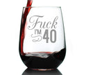 Fuck I'm 40 - 17 Ounce Stemless Wine Glass