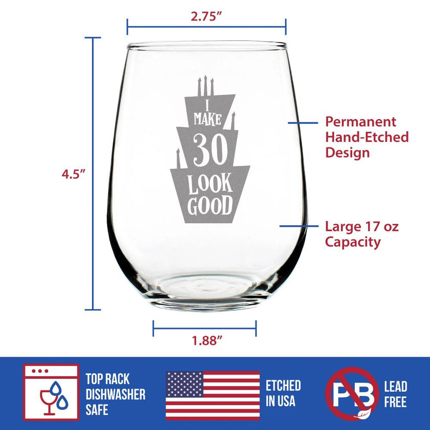 Make 30 Look Good - Funny 30th Birthday Wine Glass for Women Turning 30 - Large 17 Oz - Bday Party Decorations