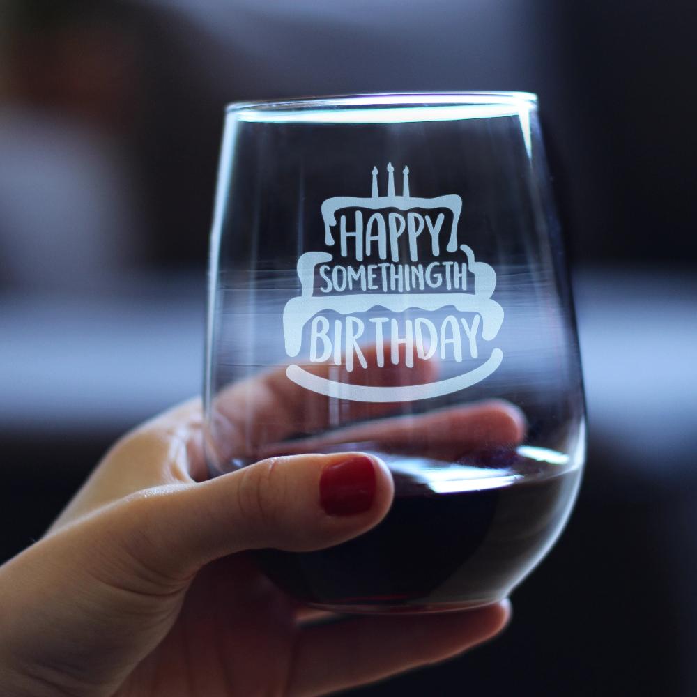 Happy Somethingth Birthday - Funny Birthday Wine Glass for Women and Men - Bday Party Decorations - Large 17 Oz