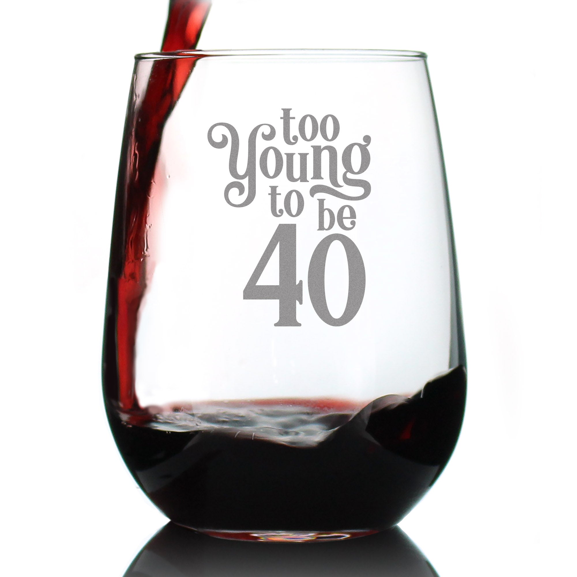 Too Young to Be 40 Funny 40th Birthday Wine Glass for Women