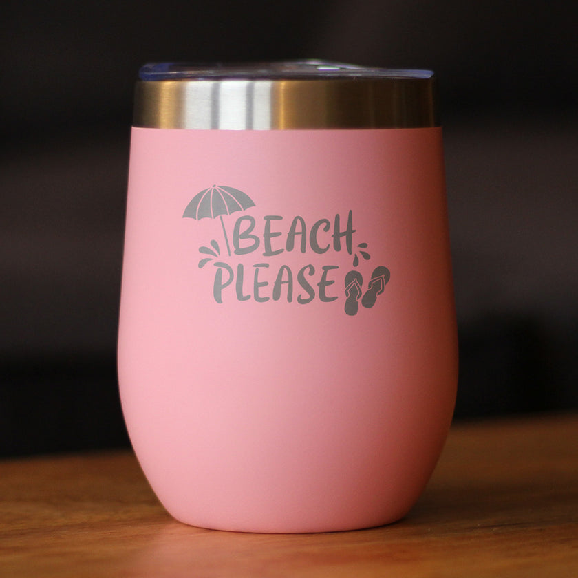 Beach Please - Travel Wine Tumbler with Sliding Lid - Stemless Stainless Steel Insulated Cup - Cute Funny Outdoor Camping Gift