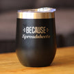 Because Spreadsheets - Wine Tumbler