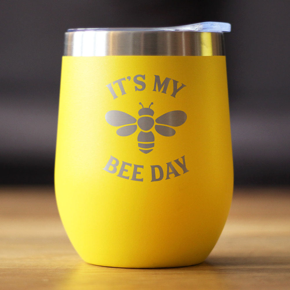 Bee Day - Funny Birthday Wine Tumbler Glass with Sliding Lid - Stainless Steel Insulated Mug - Bumblebee Bday Party Décor