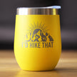 I'd Hike That - Wine Tumbler Glass with Sliding Lid - Stainless Steel Travel Mug - Cool Hiking Gifts for Hikers