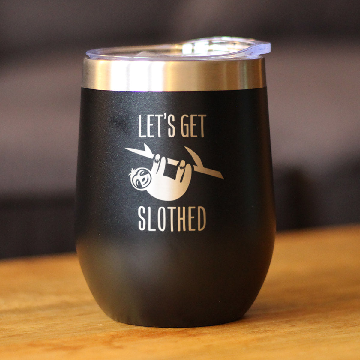 Let&#39;s Get Slothed - Wine Tumbler