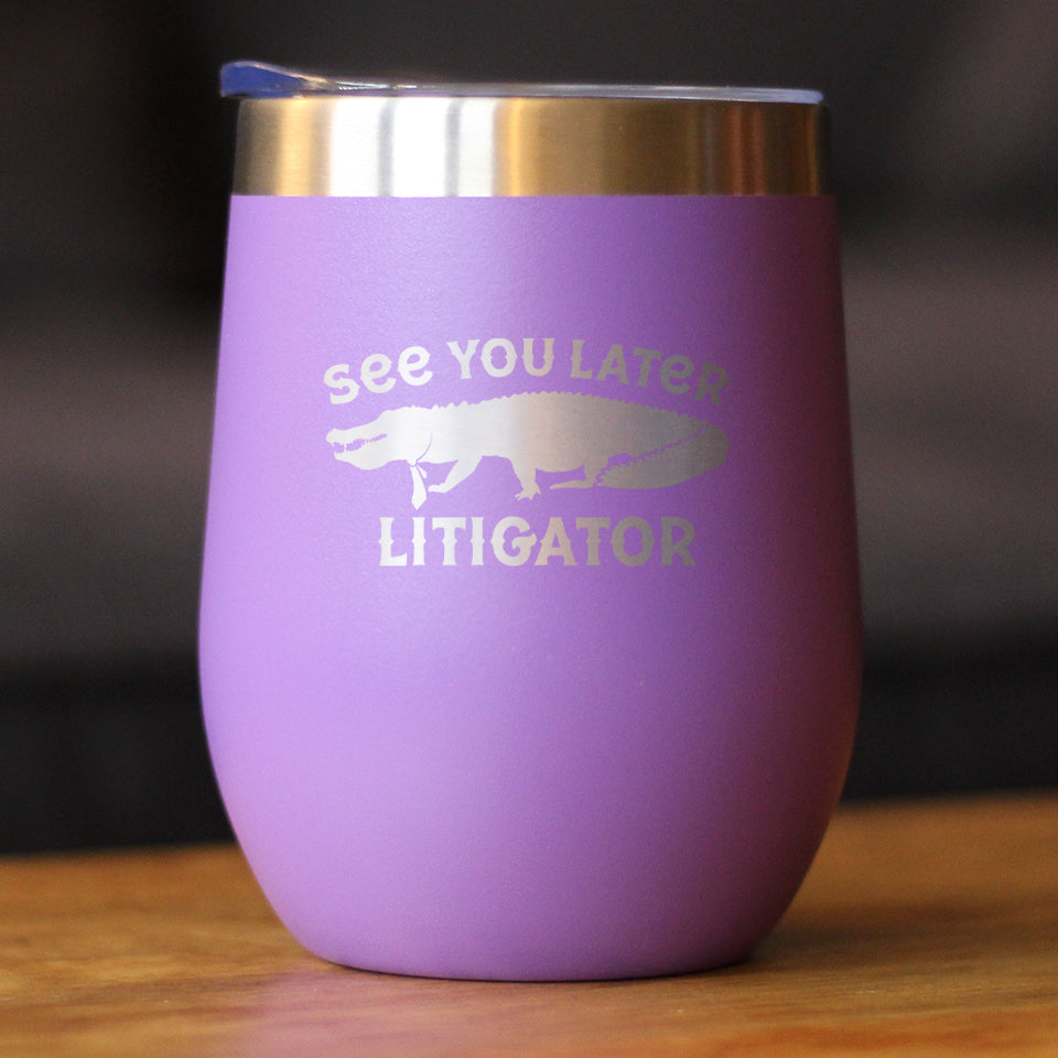 See You Later Litigator - Wine Tumbler Glass with Sliding Lid - Stainless Steel Mug - Funny Lawyer Gifts for Law School Graduates