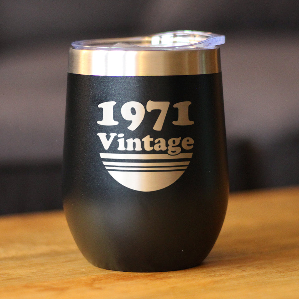 Vintage 1971 - Insulated Wine Tumbler Glass with Sliding Lid - Cute Funny 53rd Birthday Gift for Women or Men Turning 53