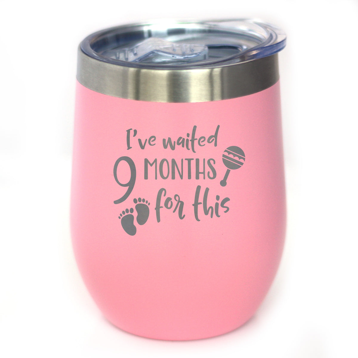 Waited 9 Months - Wine Tumbler Glass with Sliding Lid - Stainless Steel Insulated Cup - New Mom Push Gifts