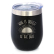 Wine is Better at the Lake - Wine Tumbler Glass with Sliding Lid - Stainless Steel Insulated Mug - Fun Lake House Themed Decor