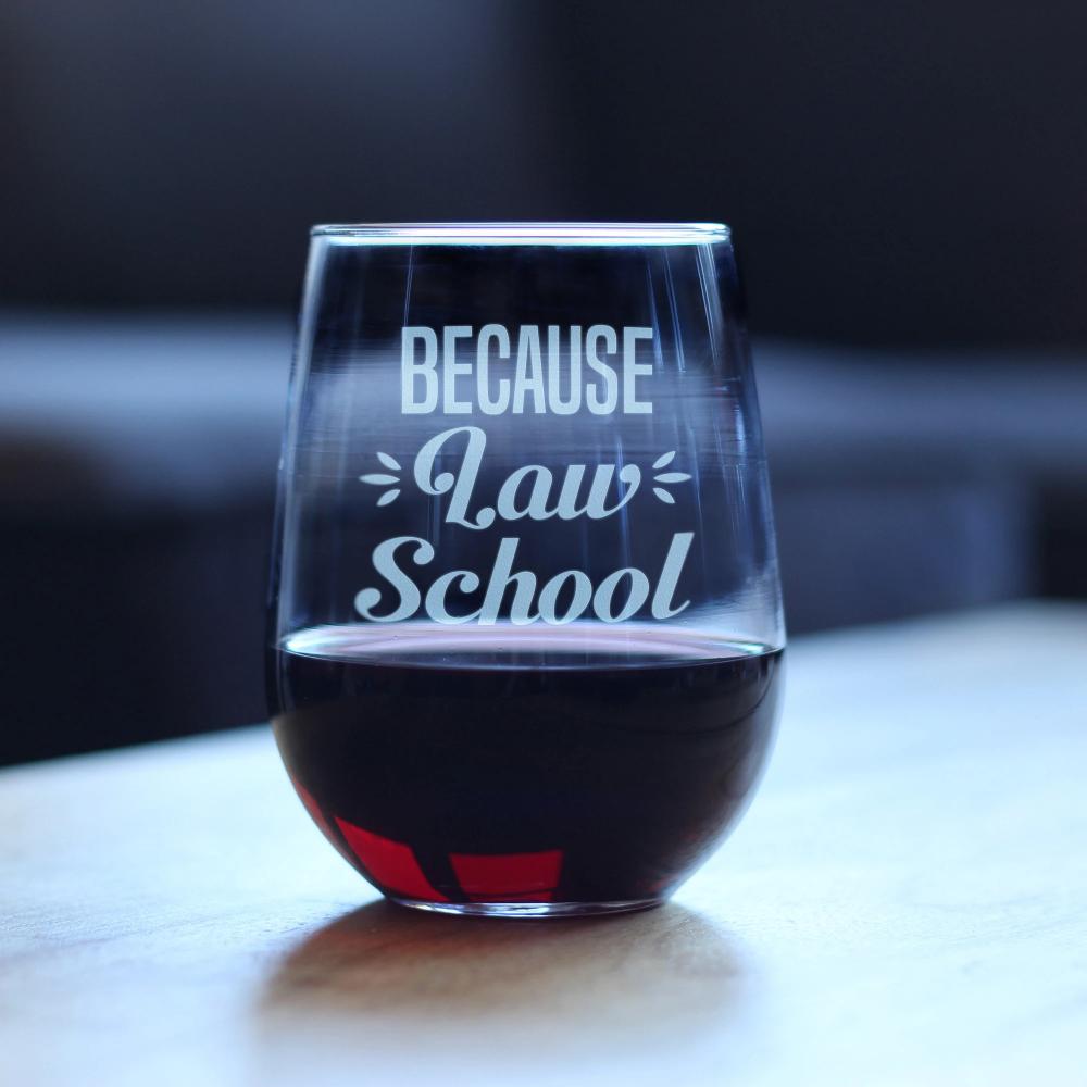 Because Law School - 17 Ounce Stemless Wine Glass