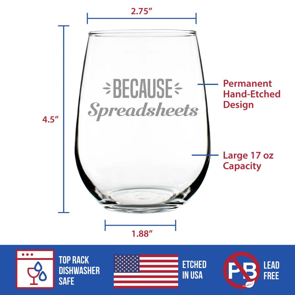 Because Spreadsheets - Funny Stemless Wine Glass Gift for Accountant or CPA - Fun Unique Accounting Gifts - Large 17 Oz