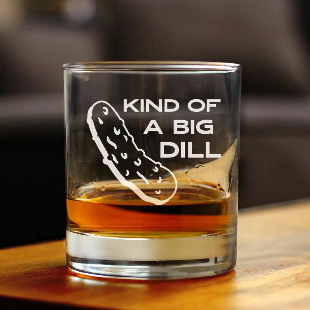 Kind of a Big Dill - Funny Pickle Whiskey Rocks Glass Gifts for Men &amp; Women - Fun Whisky Drinking Tumbler Décor